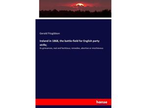 9783337733254 - Ireland in 1868 the battle-field for English party strife  - Gerald Fitzgibbon Kartoniert (TB)