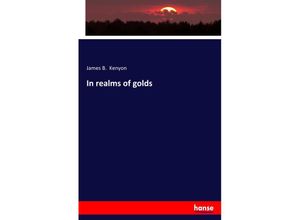 9783337733353 - In realms of golds - James B Kenyon Kartoniert (TB)