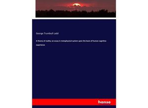 9783337733551 - A theory of reality  an essay in metaphysical system upon the basis of human cognitive experience - George Trumbull Ladd Kartoniert (TB)