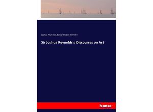 9783337733841 - Sir Joshua Reynoldss Discourses on Art - Joshua Reynolds Edward Gilpin Johnson Kartoniert (TB)