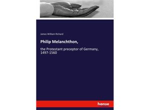 9783337734749 - Philip Melanchthon - James William Richard Kartoniert (TB)