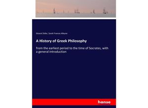 9783337734794 - A History of Greek Philosophy - Eduard Zeller Sarah Frances Alleyne Kartoniert (TB)