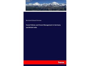 9783337734824 - Forest Policies and Forest Management in Germany and British India - Bernhard Eduard Fernow Kartoniert (TB)