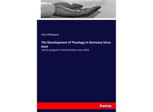 9783337735067 - The Development of Theology in Germany Since Kant - Otto Pfleiderer Kartoniert (TB)