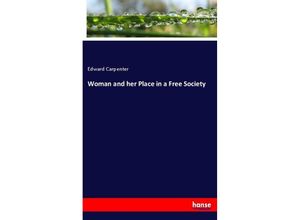 9783337738822 - Woman and her Place in a Free Society - Edward Carpenter Kartoniert (TB)