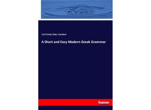 9783337740009 - A Short and Easy Modern Greek Grammar - Carl Wied Mary Gardner Kartoniert (TB)