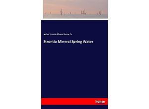 9783337742003 - Strontia Mineral Spring Water - author Strontia Mineral Spring Co Kartoniert (TB)