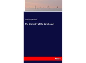 9783337749422 - The Chemistry of the Corn Kernel - Cyril G Hopkins Kartoniert (TB)