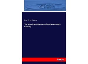 9783337751142 - The Morals and Manners of the Seventeenth Century - Jean de La Bruyère Kartoniert (TB)