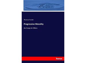 9783337751524 - Progressive Morality - Thomas Fowler Kartoniert (TB)