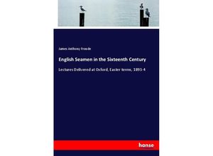 9783337751562 - English Seamen in the Sixteenth Century - James Anthony Froude Kartoniert (TB)