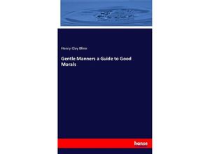 9783337752798 - Gentle Manners a Guide to Good Morals - Henry Clay Blinn Kartoniert (TB)