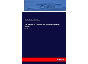 9783337753450 - The Method of Teaching and Studying the Belles Lettres - Charles Rollin John Adams Kartoniert (TB)