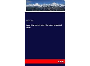 9783337759322 - Fever Thermotaxis and Calorimetry of Malarial Fever - Isaac Ott Kartoniert (TB)