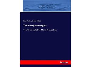 9783337759780 - The Complete Angler - Izaak Walton Charles Cotton Kartoniert (TB)