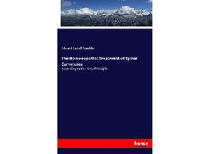 9783337761653 - The Homoeopathic Treatment of Spinal Curvatures - Edward Carroll Franklin Kartoniert (TB)