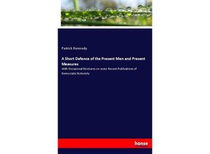 9783337762278 - A Short Defence of the Present Men and Present Measures - Patrick Kennedy Kartoniert (TB)