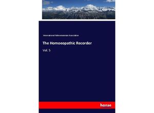 9783337762995 - The Homoeopathic Recorder - International Hahnemannian Association Kartoniert (TB)