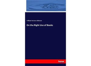 9783337764623 - On the Right Use of Books - William P Atkinson Kartoniert (TB)