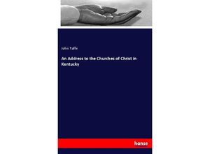 9783337766412 - An Address to the Churches of Christ in Kentucky - John Taffe Kartoniert (TB)