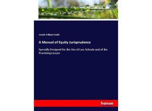 9783337769413 - A Manual of Equity Jurisprudence - Josiah William Smith Kartoniert (TB)