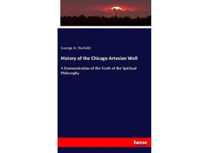 9783337772314 - History of the Chicago Artesian Well - George A Shufeldt Kartoniert (TB)