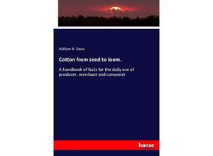 9783337774646 - Cotton from seed to loom - William B Dana Kartoniert (TB)