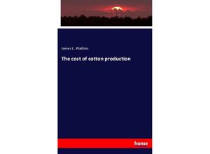 9783337775315 - The cost of cotton production - James L Watkins Kartoniert (TB)