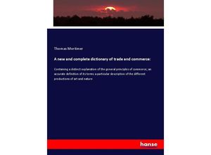 9783337775421 - A new and complete dictionary of trade and commerce - Thomas Mortimer Kartoniert (TB)