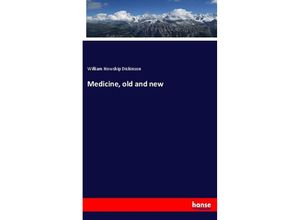 9783337776435 - Medicine old and new - William H Dickinson Kartoniert (TB)