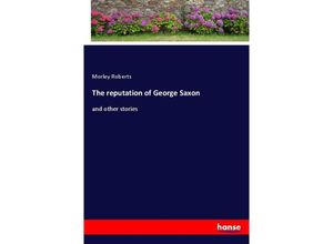 9783337776442 - The reputation of George Saxon - Morley Roberts Kartoniert (TB)