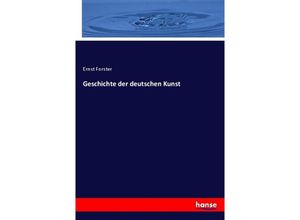 9783337776695 - Geschichte der deutschen Kunst - Ernst Forster Kartoniert (TB)