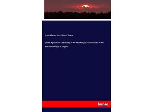 9783337781491 - On the Agricultural Community of the Middle Ages and Inclosures of the Sixteenth Century in England - Erwin Nasse Henry Aime Ouvry Kartoniert (TB)