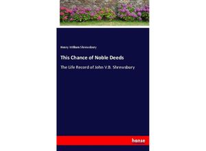 9783337782290 - This Chance of Noble Deeds - Henry William Shrewsbury Kartoniert (TB)