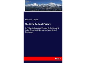 9783337782405 - The Genu-Pectoral Posture - Henry Fraser Campbell Kartoniert (TB)