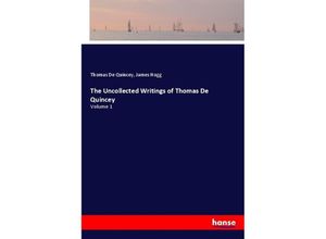 9783337785291 - The Uncollected Writings of Thomas De Quincey - Thomas de Quincey James Hogg Kartoniert (TB)