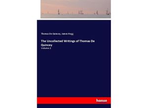 9783337785307 - The Uncollected Writings of Thomas De Quincey - Thomas de Quincey James Hogg Kartoniert (TB)