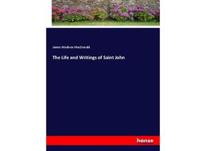 9783337785857 - The Life and Writings of Saint John - James Madison MacDonald Kartoniert (TB)