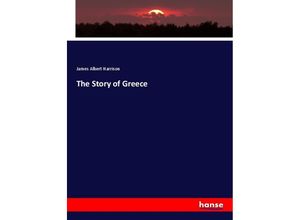 9783337789114 - The Story of Greece - James Albert Harrison Kartoniert (TB)