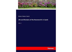 9783337789329 - Life and Remains of the Reverend R H Quick - Robert Hebert Quick Kartoniert (TB)