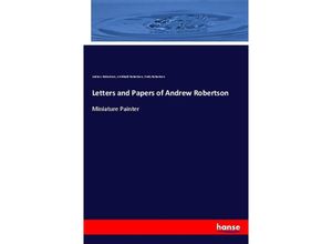 9783337791063 - Letters and Papers of Andrew Robertson - Andrew Robertson Archibald Robertson Emily Robertson Kartoniert (TB)