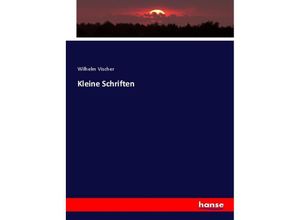 9783337792602 - Kleine Schriften - Wilhelm Vischer Kartoniert (TB)