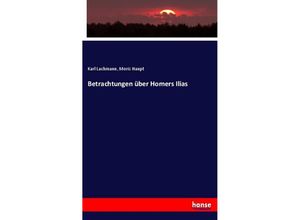 9783337792633 - Betrachtungen über Homers Ilias - Karl Lachmann Moriz Haupt Kartoniert (TB)