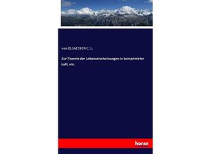 9783337793401 - Zur Theorie der Lebenserscheinungen in komprimirter Luft etc - Carl Ludwig von Elsaesser Kartoniert (TB)