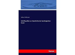 9783337793418 - Schriftquellen zur Geschichte der karolingischen Kunst - Julius Schlosser Kartoniert (TB)