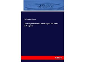 9783337793494 - Thermodynamics of the steam-engine and other heat-engines - Cecil Hobart Peabody Kartoniert (TB) 9783337793494 - Thermodynamics of the steam-engine and other heat-engines - Cecil Hobart Peabody Kartoniert (TB)