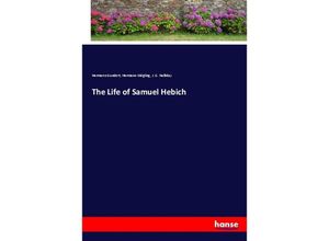 9783337794408 - The Life of Samuel Hebich - Hermann Gundert Hermann Mögling J G Halliday Kartoniert (TB)