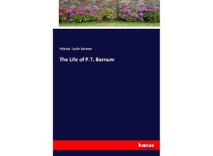 9783337795436 - The Life of PT Barnum - Phineas Taylor Barnum Kartoniert (TB)