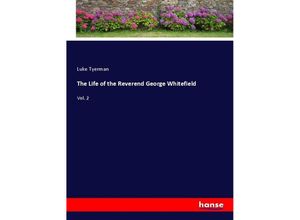 9783337795467 - The Life of the Reverend George Whitefield - Luke Tyerman Kartoniert (TB)