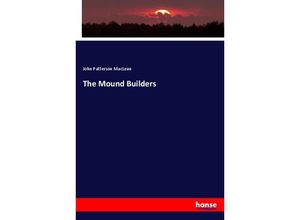 9783337796259 - The Mound Builders - John Patterson MacLean Kartoniert (TB)